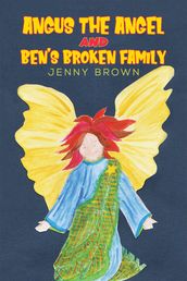 Angus The Angel And Ben s Broken Family