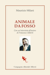 Animale da fosso. Con un intervista all autore di Francesco Aliberti