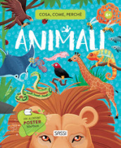 Animali. Cosa, come, perché. Ediz. a colori. Con Poster