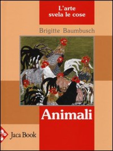 Animali. L'arte svela le cose - Brigitte Baumbusch