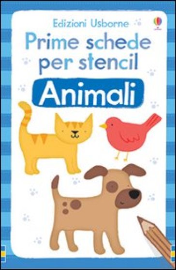 Animali. Prime schede per stencil. Ediz. illustrata - Fiona Watt - Vicky Arrowsmith