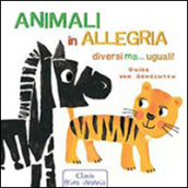 Animali in allegria. Ediz. illustrata