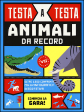 Animali da record. Testa a testa. Ediz. illustrata