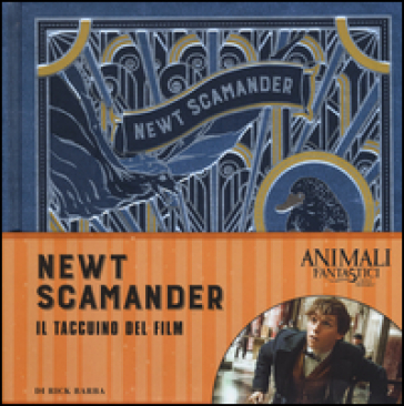Animali fantastici e dove trovarli. Newt Scamander. Il taccuino del film. Ediz. a colori - Rick Barba