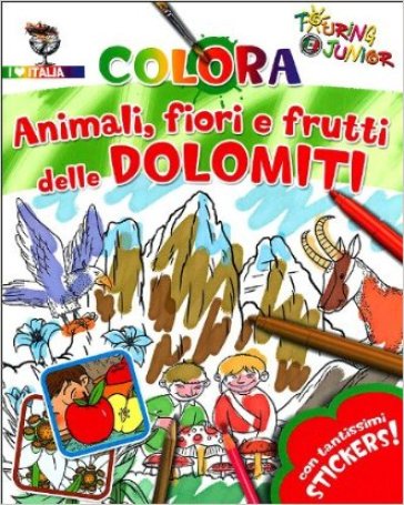 Animali fiori e frutti delle Dolomiti. Con stickers. Ediz. illustrata - Annalisa Lay - Paolo Turini