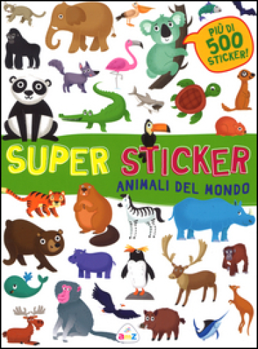 Animali del mondo. Super sticker. Con adesivi - Mattia Cerato