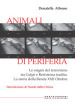 Animali di periferia. Le origini del terrorismo tra Golpe e Resistenza tradita. La storia della Banda XXII Ottobre