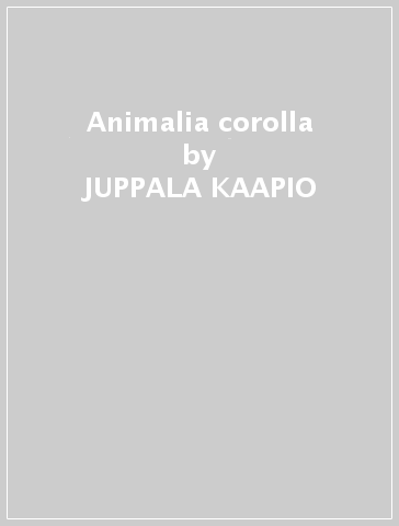 Animalia corolla - JUPPALA KAAPIO