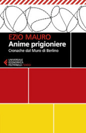 Anime prigioniere. Cronache dal muro di Berlino