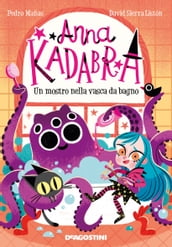 Anna Kadabra. Un mostro nella vasca da bagno