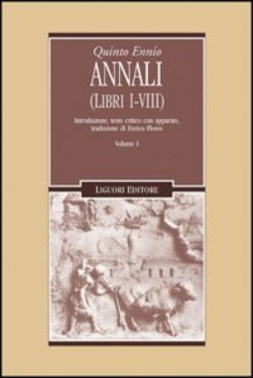 Annali. 1: Libri 1-8 - Quinto Ennio