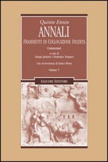 Annali. 5: Frammenti di collocazione incerta. Commentari - Ennio Quinto