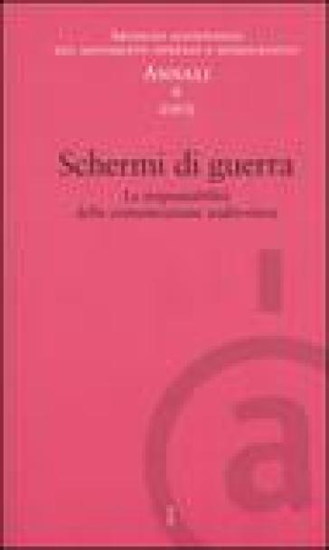 Annali. Archivio audiovisivo del movimento operaio e democratico (2003). 6: Schermi di guerra. Le responsabilità della comunicazione audiovisiva