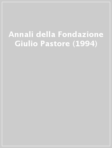 Annali della Fondazione Giulio Pastore (1994)