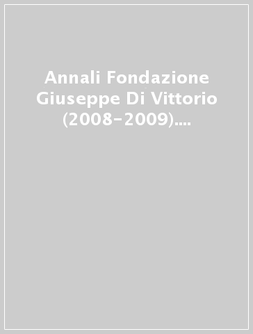 Annali Fondazione Giuseppe Di Vittorio (2008-2009). 5: Sotto stretta sorveglianza. Di Vittorio nel Casellario politico centrale