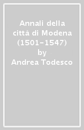 Annali della città di Modena (1501-1547)