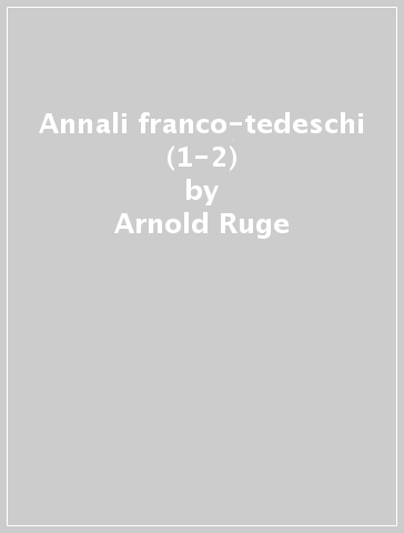 Annali franco-tedeschi (1-2) - Arnold Ruge - Karl Marx