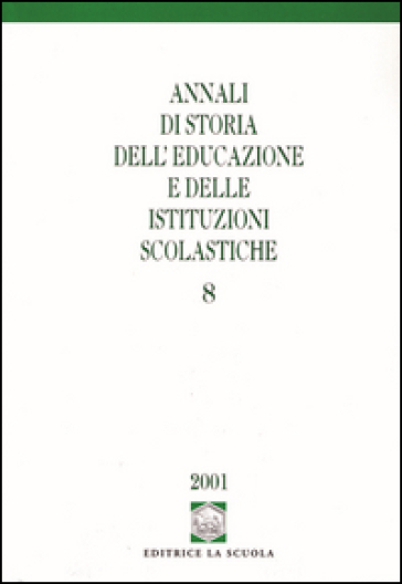 Annali di storia dell'educazione e delle istituzioni scolastiche. 8.