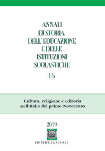 Annali di storia dell'educazione e delle istituzioni scolastiche (2010). 16.Cultura, religione e editoria nell'Italia del primo Novecento