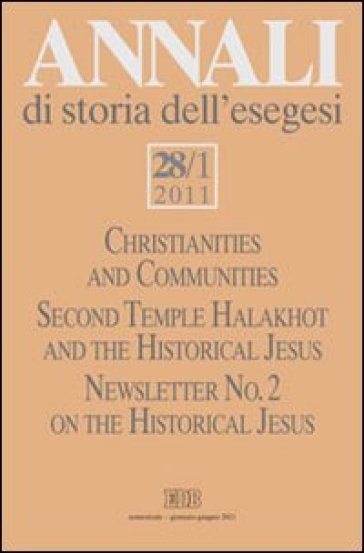 Annali di storia dell'esegesi (2011). 28.Christianities and Communities. Second Temple Halakhot and the Historical Jesus