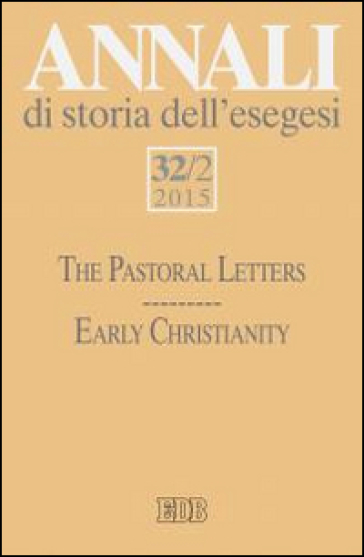 Annali di storia dell'esegesi (2015). 32/2: The pastoral letters. Early Christianity