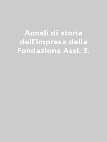 Annali di storia dell'impresa della Fondazione Assi. 3.