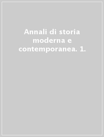 Annali di storia moderna e contemporanea. 1.