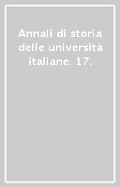 Annali di storia delle università italiane. 17.