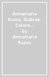 Annamaria Russo. Stabiae. Colore e disegno antico e moderno-Stabiae. Colour and drawing ancient and modern