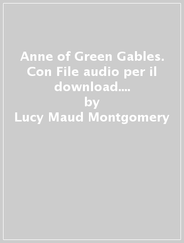 Anne of Green Gables. Con File audio per il download. Con Contenuto digitale per accesso on line - Lucy Maud Montgomery - Michael Lacey Freeman