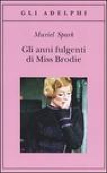 Anni fulgenti di miss Brodie (Gli) - Muriel Spark