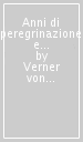 Anni di peregrinazione e di vagabondaggio-Hans Alienus-I soldati di Carlo XII... Nobel 1916