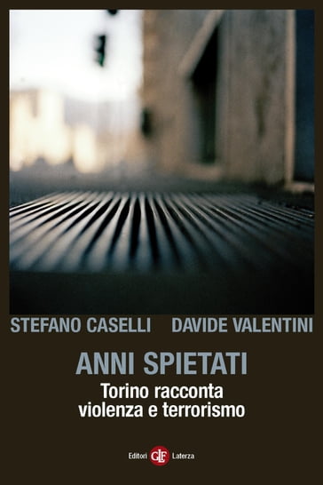 Anni spietati - Davide Valentini - Stefano Caselli