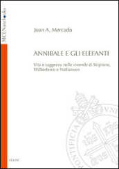 Annibale e gli elefanti. Vita e saggezza nelle vicende di Scipione, Wilberforce e Nathanson