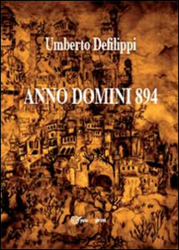 Anno Domini 894 - Umberto Defilippi