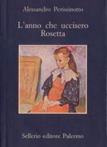 Anno che uccisero Rosetta (L') - Alessandro Perissinotto