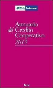 Annuario del Credito cooperativo 2013. Con CD-ROM