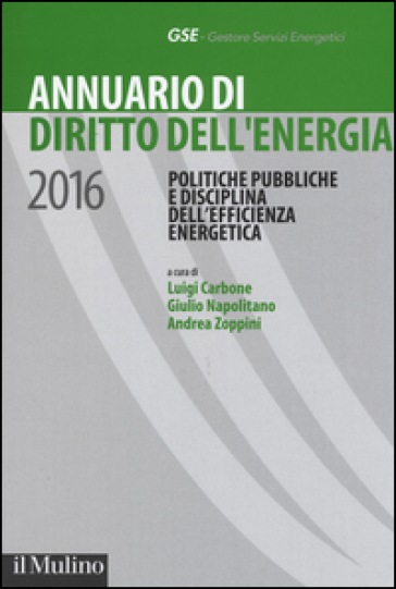 Annuario di diritto dell'energia 2016. Politiche pubbliche e disciplina dell'efficienza energetica