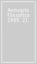 Annuario filosofico 2005. 21.