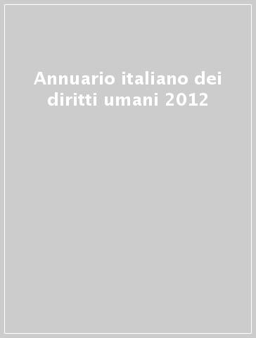 Annuario italiano dei diritti umani 2012