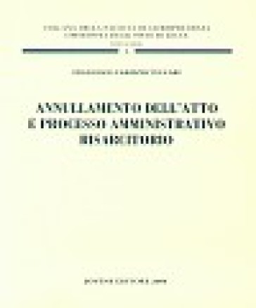 Annullamento dell'atto e processo amministrativo risarcitorio - Francesco Tuccari