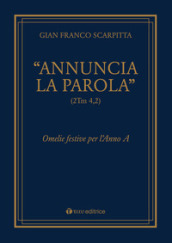 «Annuncia la parola» (2Tm 4,2). Omelie festive per l anno