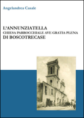 L Annunziatella. Chiesa parrocchiale Ave Gratia Plena di Boscotrecase