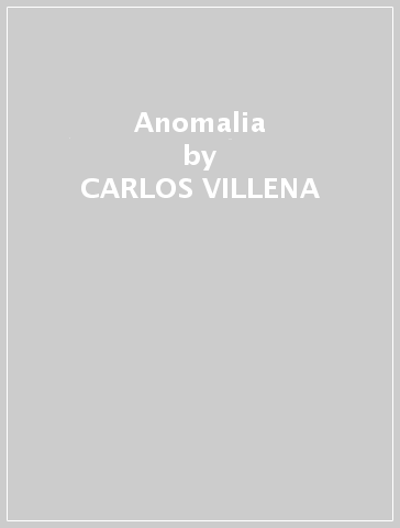 Anomalia - CARLOS VILLENA