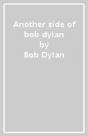 Another side of bob dylan