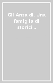 Gli Ansaldi. Una famiglia di storici e di ecclesiatici pesciatini