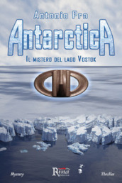 Antarctica. Il mistero del lago Vostok