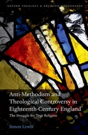 Anti-Methodism and Theological Controversy in Eighteenth-Century England