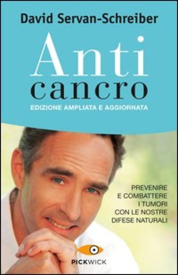 Anticancro. Prevenire e combattere i tumori con le nostre difese naturali - David Servan-Schreiber