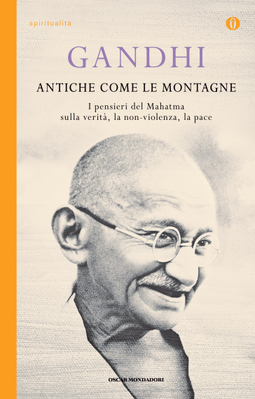 Antiche come le montagne - Mohandas Karamchand Gandhi